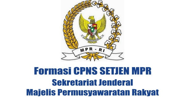 Formasi Lowongan CPNS SETJEN (Sekretariat Jenderal) MPR